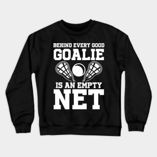 Behind Every Goalie is an Empty Net Crewneck Sweatshirt